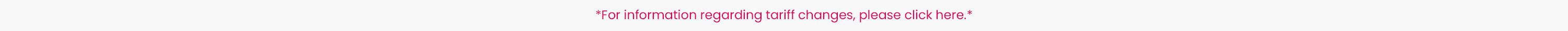 For information regarding tariff changes, please click here.*